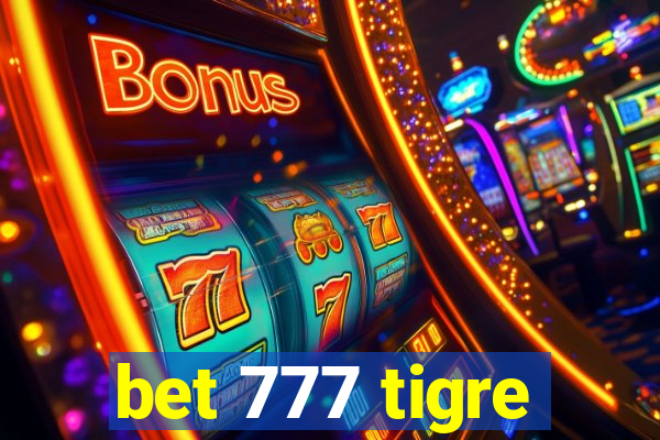 bet 777 tigre